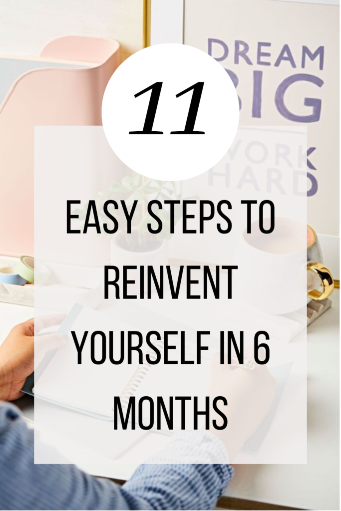 how to reinvent yourself in 6 months