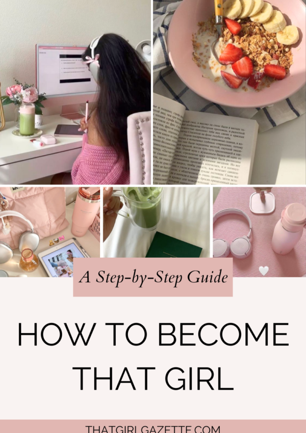 How To Become That Girl (The Ultimate Checklist)